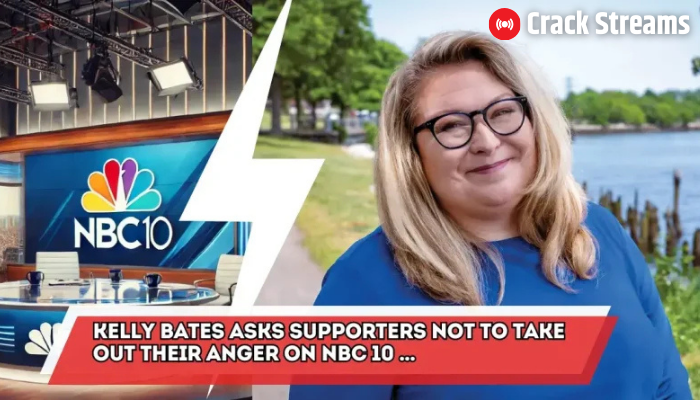 Kelly Bates Asks Supporters Not to Take Out Their Anger on NBC 10